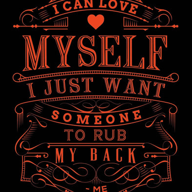 Love yourself! 

#selflove
#cuddles 
#backrubs
#humanneeds
#blacklove
#tshirt 
#blacktees

See...