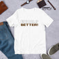 Equal? Better! Short - Sleeve Unisex T-Shirt - Amerukhan Basics Clothing - T-Shirts