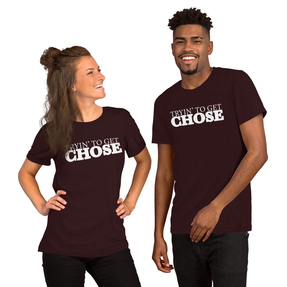 Tryin' To Get Chose Short - Sleeve Unisex T-Shirt - Amerukhan Basics Clothing - T-Shirts