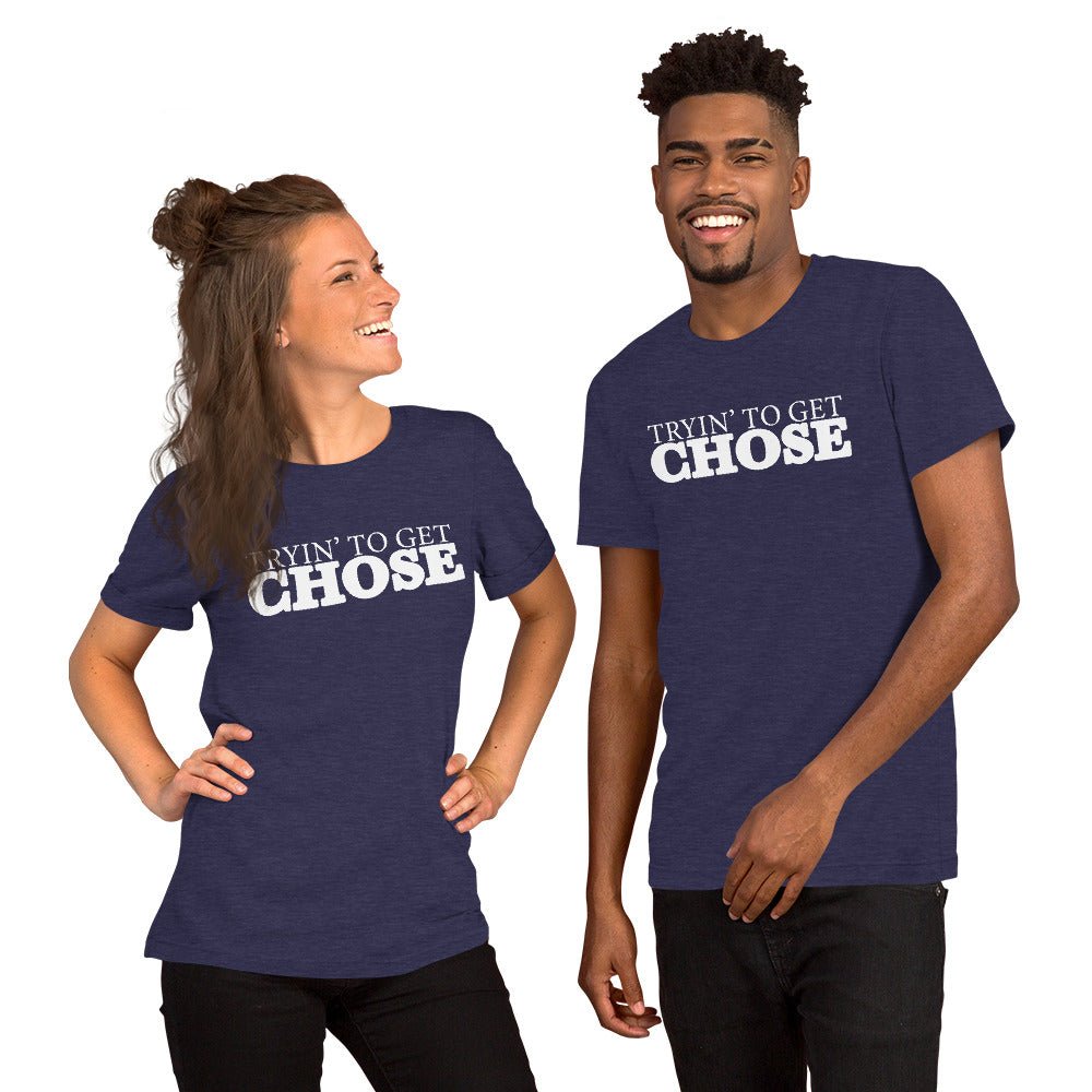 Tryin' To Get Chose Short - Sleeve Unisex T-Shirt - Amerukhan Basics Clothing - T-Shirts