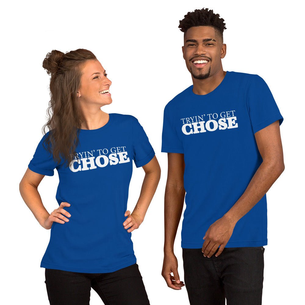 Tryin' To Get Chose Short - Sleeve Unisex T-Shirt - Amerukhan Basics Clothing - T-Shirts